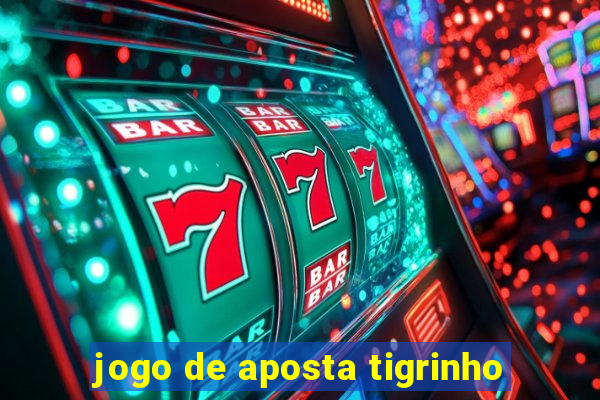 jogo de aposta tigrinho